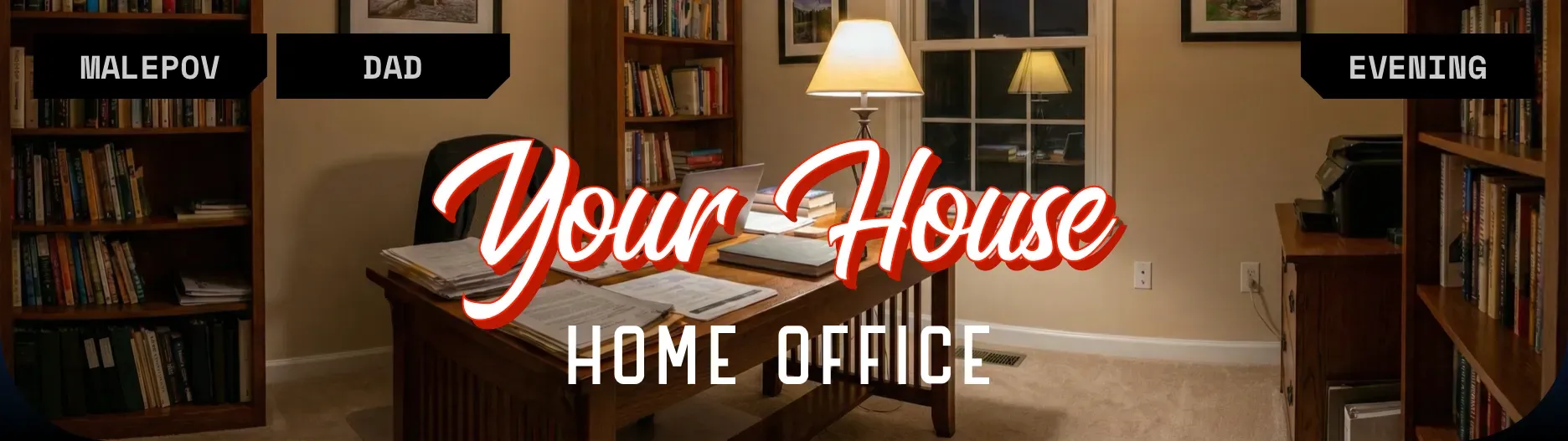 [Home Office / Tuesday / 8:00 PM]