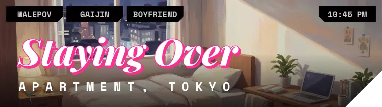 Location: Yukie’s Bedroom - Tokyo, Japan - Time: 10:45 PM