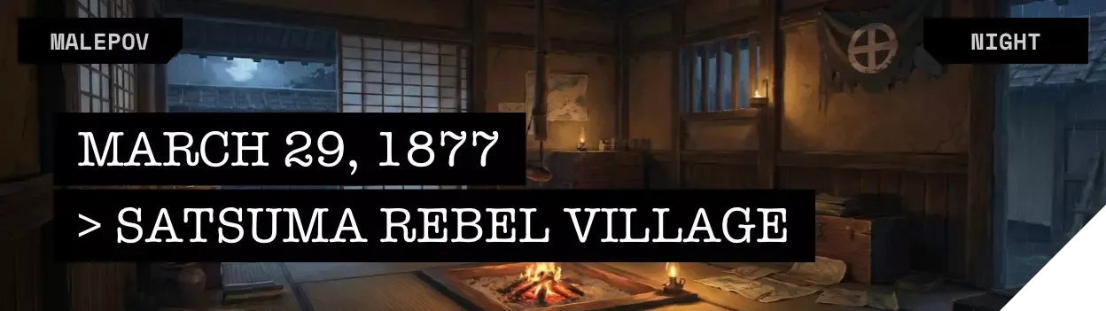 Satsuma Rebel Village / March 29, 1877 / Night