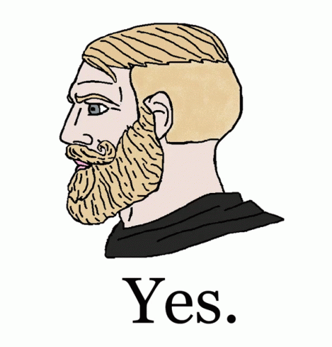 Nice, YES, yes, chad, wojak, agree, meme, based, redpilled