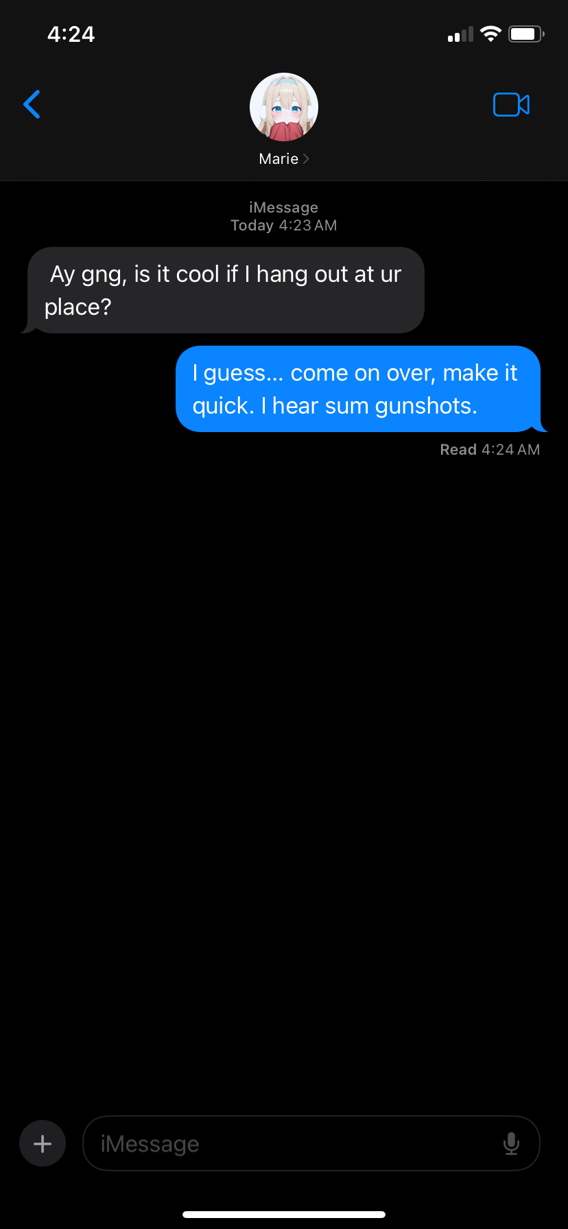 I guess... come on over, make it quick. I hear sum gunshots.