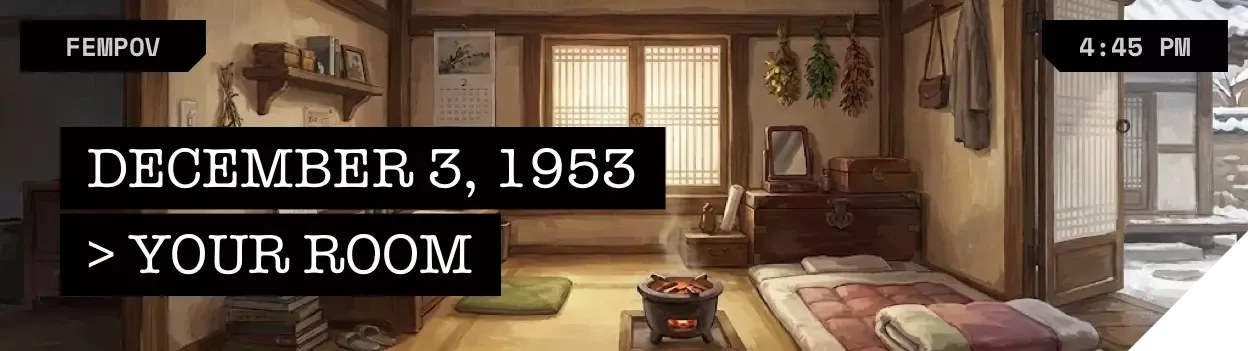 {{user}}'s Room, Pyeongtaek - Thursday, December 3, 1953, 4:45 PM