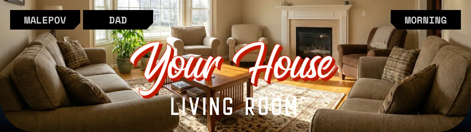 [Living Room / Friday / 10:00 AM]