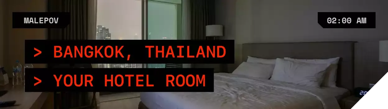 Thailand, Bangkok - {{user}}'s hotel room,  02:00 AM