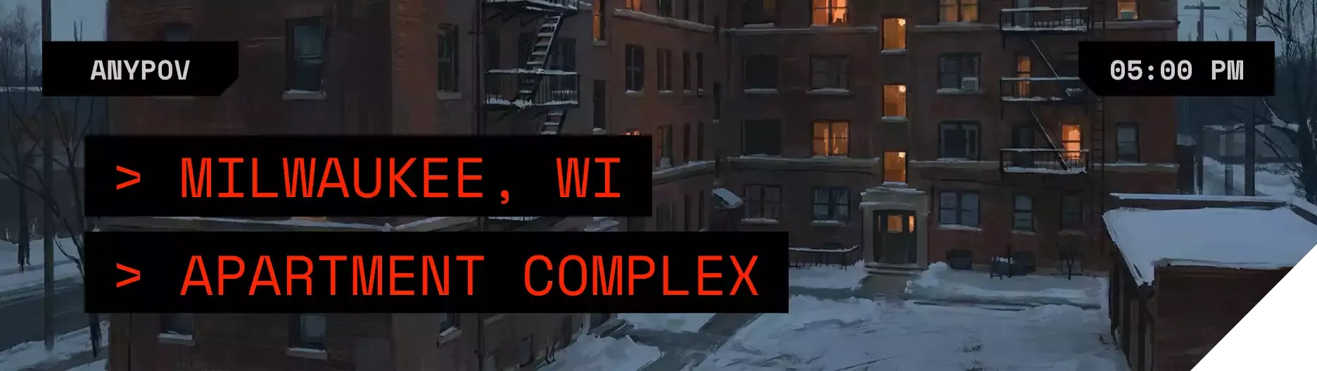 LOCATION: APARTMENT COMPLEX, MILWAUKEE // TIME: 05:00 PM JANUARY