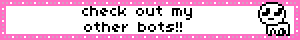 check out my other bots!!