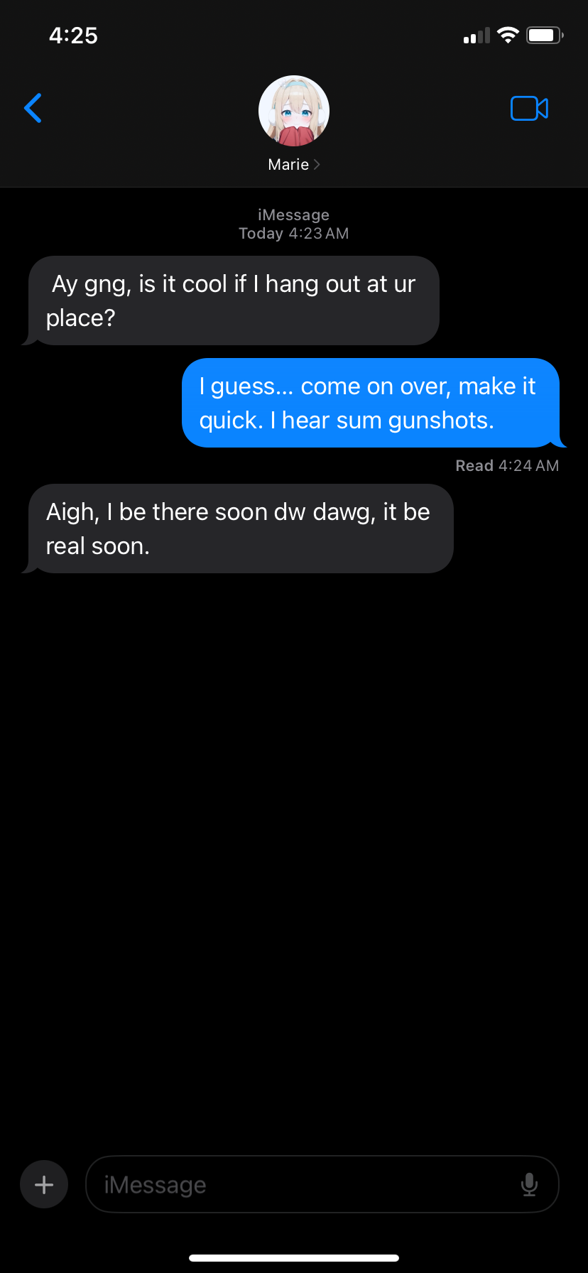 Aigh, I be there soon dw dawg, it be real soon.