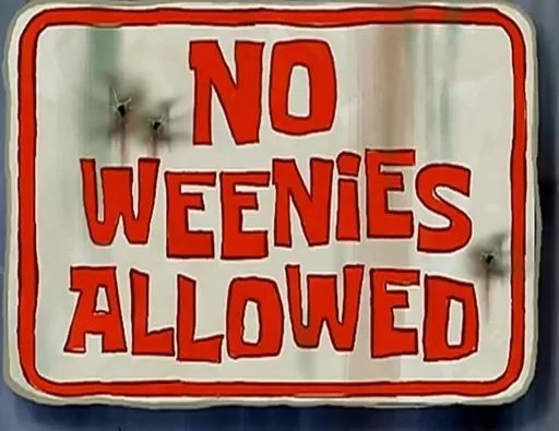 No Weenies Allowed!